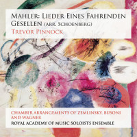 Lieder eines fahrenden Gesellen: I. Wenn mein Schatz Hochzeit macht (Arr. Arnold Schoenberg)_Trevor Pinnock,Royal Academy of Music Soloists Ensemble,Gustav Mahler