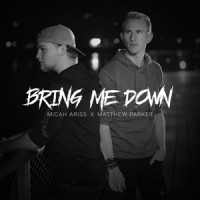 Bring Me Down(feat. Matthew Parker)_Micah Ariss,Matthew Parker