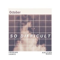 So Difficult_Jordan James,Aaliyah Rose
