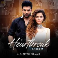 The Heartbreak Anthem_DJ Nitish Gulyani,Abhay Jodhpurkar,Vishal Mishra,Asees Kaur,Asim Azhar,Arjun Kanungo,Momina Mustehsan