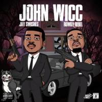 John Wicc(feat. Rowdy Rebel)_Jay Swishes,Rowdy Rebel