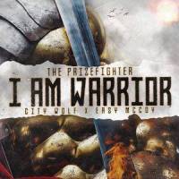 I Am Warrior_The Prizefighter,Easy MCcoy,City Wolf