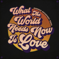 What the World Needs Now is Love_Amanda Broadway Band,Burt F. Bacharach,Hal David