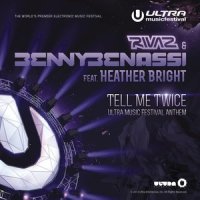 Tell Me Twice (Ultra Music Festival Anthem)_Rivaz,Benny Benassi,Heather Bright