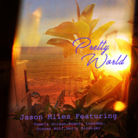 Pretty World_Jason Miles,Pamela Driggs,Romero Lubambo,Steven Wolf,Emily Bindiger