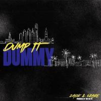 Dump It Dummy_Zai1k,Tre Oh Fie,2rare