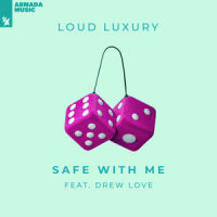 Safe With Me_Loud Luxury,Drew Love