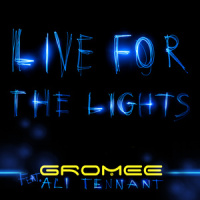 Live For The Lights_Gromee,Ali Tennant