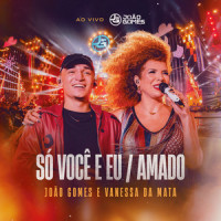 Só Você e Eu / Amado_João Gomes,Vanessa Da Mata