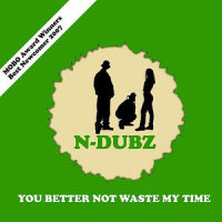 You Better Not Waste My Time_N-Dubz