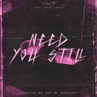 Need You Still(feat. Keith Fontano)_Ivan B,Keith Fontano