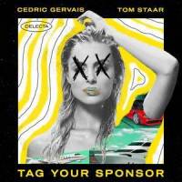 Tag Your Sponsor_Cedric Gervais,Tom Staar