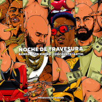 Noche de Travesura_Bandz,Lito Kirino,Artik,Chocolate Mc,Gilberto Fuentes,Denver Jaquez,Yosvanis Arismin Sierra,Artem Umrikhyn