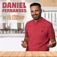 Se Eu Cozinho_Daniel Fernandes,Fernando Daniel,Filipe Rodrigues