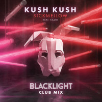 Blacklight_Kush Kush,Sickmellow,Kazhi