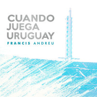 Cuando Juega Uruguay_Francis Andreu,Guzman Mendaro,Jaime Roos,Raúl Castro