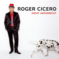 Nicht artgerecht_Roger Cicero