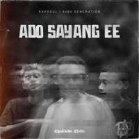 Ado Sayang Ee_Rapsoul,9484 Generation
