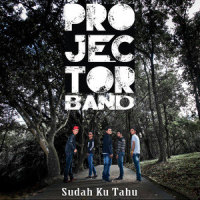 Sudah Ku Tahu_Projector Band