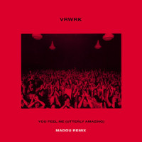 You Feel Me (Utterly Amazing)_VRWRK,Madou