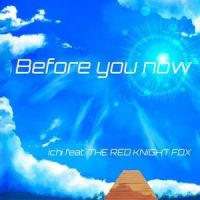 Before you now (feat. THE RED KNIGHT FOX)_Ichi,The Red Knight FOX