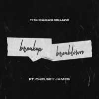 Breakup/Breakdown_The Roads Below,Chelsey James