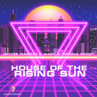 House of the Rising Sun_Jaycee Madoxx,Maph,Virginia Ernst