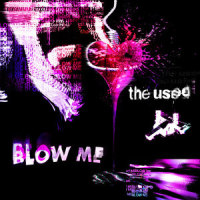 Blow Me_The Used,Jason Aalon Butler