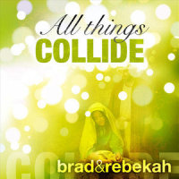 All Things Collide Performance Track w/ Background Vocals_Brad & Rebekah