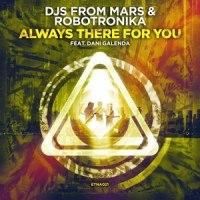 Always There for You_DJs from Mars,Robotronika,Dani Galenda