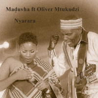 Nyarara_Maduvha,Oliver Mtukudzi