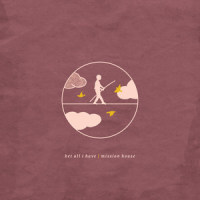 Bet All I Have_Mission House,Jess Ray,Taylor Leonhardt