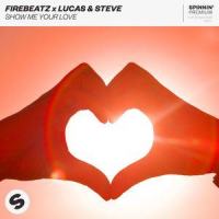 Show Me Your Love_Firebeatz,Lucas & Steve