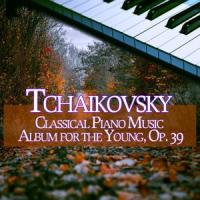 Op. 39: No. 9, The new Doll_Roberto Boccasavia,Classical Music DEA Channel,Piano Music DEA Channel,Pyotr Ilyich Tchaikovsky