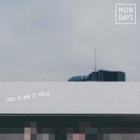 Girl I Need You_Mondays