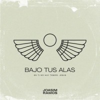 Bajo Tus Alas(feat. Isaac Valdez)_Joasim Ramos,Isaac Valdez