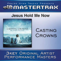 Jesus, Hold Me Now_Casting Crowns