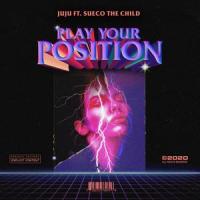 Play Your Position(feat. Sueco the Child)_JuJu,Sueco