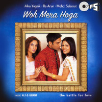 Woh Mera Hoga_Ila Arun,Alka Yagnik
