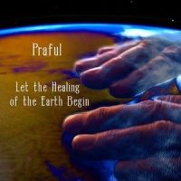 Let the Healing of the Earth Begin_Praful,Dana Devi,Sika,Sargam,Meeta Pandit,Deva Presence,Satyaa,Pari,Pernilla Kannapinn,Kevin James,David Lurey,Sudha,Avi Adir,Lucinda Drayton,Ellen Molnia,Christian Bollmann,Jennifer Ann,Tarisha,Tijn Touber,Regina Rhythm,Pratibha,Rishi,Heiko Dijker,Stefan