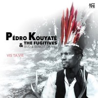 Vis ta vie_Pédro Kouyaté,The Fugitives,Benoit Daniel,Mamani Keita