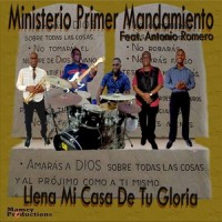 Llena Mi Casa De Tu Gloria_Ministerio Primer Mandamiento,Antonio Romero