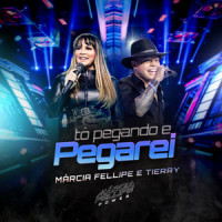 Tô Pegando e Pegarei_Marcia Fellipe,Tierry