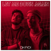 Let Me Down Again_OH FYO!,Marius Hinkelmann,Felix Hochkeppel,Anthony James Brown