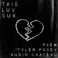 This Luv Sux_Audio Chateau,Phem