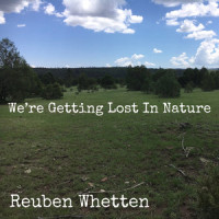 We’re Getting Lost In Nature_Reuben Whetten,Denya Ruvalcaba