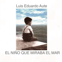 El Niño Que Miraba el Mar_Luis Eduardo Aute