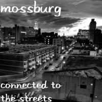 CONNECTED TO THE STREETS(feat. FREEWAY & BLACKCHILD)_Mossburg,Freeway,BlackChild