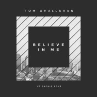 Believe in Me(feat. Jackie Boyz)_Tom OHalloran,Jackie Boyz