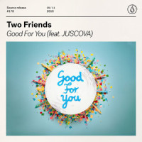 Good For You (feat. JUSCOVA)_Two Friends,JUSCOVA